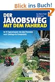 Der Jakobsweg mit dem Fahrrad: In 14 Tagesetappen von den Pyren�en nach Santiago de Compostela