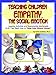 Teaching Children Empathy, The Social Emotion: Lessons, Activities and Reproducible Worksheets (K-6) That Teach How to 