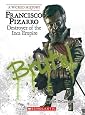 Francisco Pizarro: Destroyer of the Inca Empire (Wicked History)