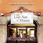 The Lost Art of Mixing | Erica Bauermeister