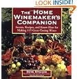 The Home Winemaker's Companion: Secrets, Recipes, and Know-How for Making 115 Great-Tasting Wines On Sale
