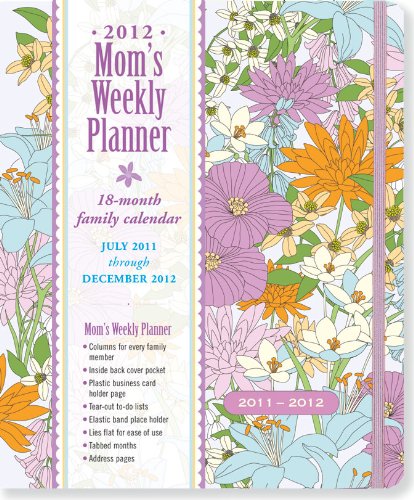 2012 Spring Garden Mom's Weekly Planner (18-month Calendar)