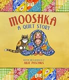 Mooshka, A Quilt Story