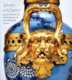 Splendor And Elegance : European Decorative Arts And  Drawings From The Horace Wood Brock Collection