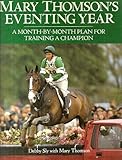 Mary Thomson's eventing year : a month-by-month plan for training a champion
