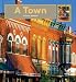 A Town (My First Look At: Communities)