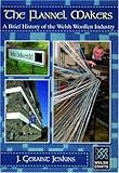 The flannel makers : a brief history of the Welsh woollen industry