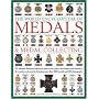 The World Encyclopaedia of Medals and Medal Collecting: The Ultimate Illustrated Reference Guide to the Orders, Decorations and Medals of All Countries and Periods, Featuring More Than 3000 Medals