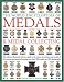 The World Encyclopaedia of Medals and Medal Collecting: The Ultimate Illustrated Reference Guide to the Orders, Decorations and Medals of All Countries and Periods, Featuring More Than 3000 Medals