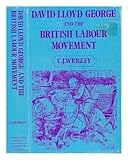 David Lloyd George and the British Labour Movement : peace and war