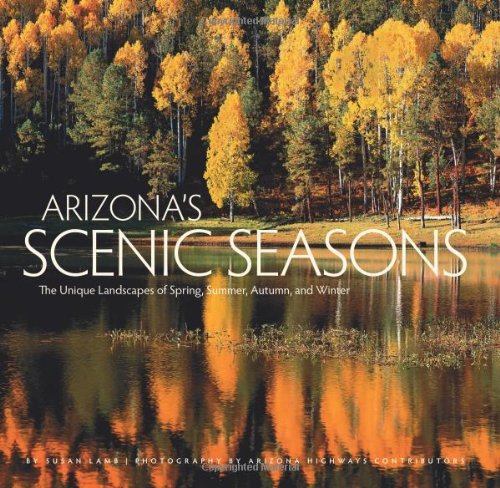 Arizona's Scenic Seasons: The Unique Landscapes of Spring, Summer, Autumn and Winter