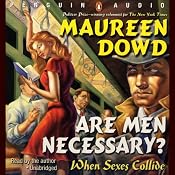 Are Men Necessary?: When Sexes Collide | [Maureen Dowd]