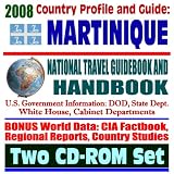 2008 Country Profile and Guide to Martinique- National Travel Guidebook and Handbook - French West Indies, French Antilles, Mount Pelee Volcano, Agriculture (Two CD-ROM Set)