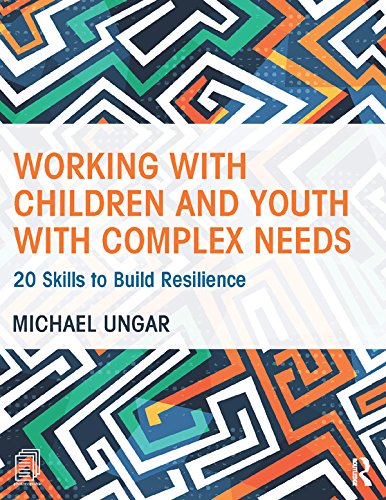 Working with Children and Youth with Complex Needs: 20 Skills to Build Resilience