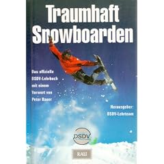 Traumhaft Snowboarden. Das offizielle DSDV- Lehrbuch