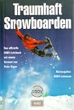 Traumhaft Snowboarden. Das offizielle DSDV- Lehrbuch