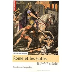 Rome et les Goths : IIIe-Ve si�cle, invasions et int�gration