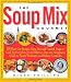 The Soup Mix Gourmet: 375 Short-Cut Recipes Using Dry and Canned Soups to Cook Up Everything from Delicious Dips and Sumpt (Non)