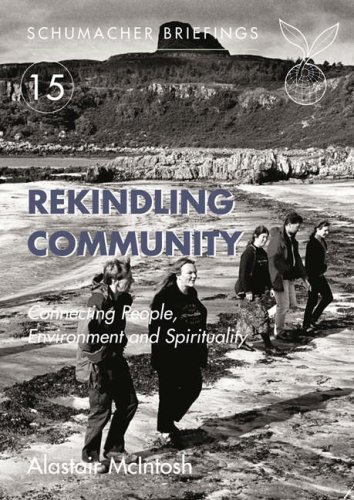 Rekindling Community: Connecting People, Environment and Spirituality (Schumacher Briefing)
