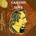 Caruso in Love: Arias by Various Composers