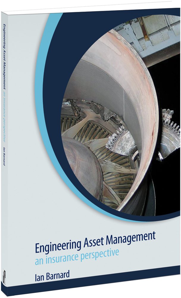Engineering Asset Management an Insurance Perspective: Ian Barnard ... Engineering Asset Management an Insurance Perspective: Ian Barnard ...