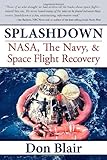 Splashdown: NASA, the Navy, and Space Flight Recovery