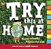 Try This At Home: Planet-friendly Projects for Kids