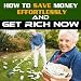System to Effortlessly Save Money and Get Rich Now