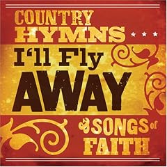 I'll Fly Away: Country Hymns & Songs of Faith