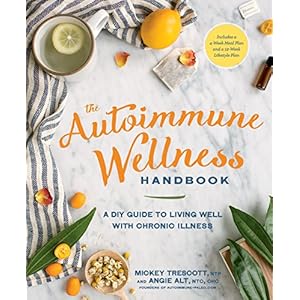 The Autoimmune Wellness Handbook: A DIY Guide to Living Well with Chronic Illness