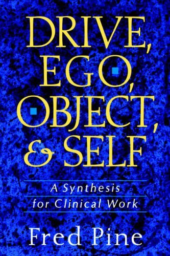 Drive, Ego, Object, And Self: A Synthesis For Clinical Work by Pine, Fred (1990) Hardcover