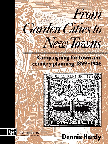 From Garden Cities to New Towns: Campaigning for Town and Country Planning 1899-1946: 1899-1946: From Garden Cities to New Towns (Planning, History and Environment Series)