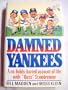 Damned Yankees: A No-Holds-Barred Account of Life With "Boss" Steinbrenner