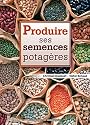Produire ses semences potagères