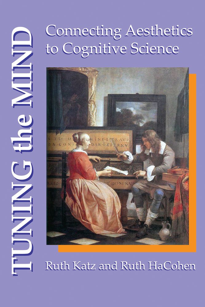 Tuning the Mind: Connecting Aesthetics to Cognitive Science: Ruth ...