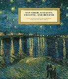 Van Gogh, Gauguin, Cezanne and Beyond: Post-Impressionist Masterpieces from the Musee d Orsay