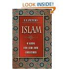 Click here to buy Islam: A Guide for Jews and Christians by  F. E. Peters.