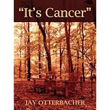 "It's Cancer" ~ Jay Otterbacher