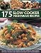 175 Slow Cooker Vegetarian Recipes