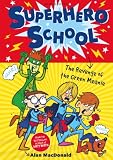 Superhero school. 1, The revenge of the green meanie