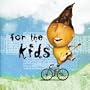 For The Kids