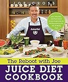 The Reboot with Joe Juice Diet Cookbook: Juice, Smoothie, and Plant-powered Recipes Inspired by the Hit Documentary Fat, Sick, and Nearly Dead