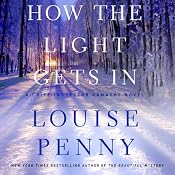 How the Light Gets In: A Chief Inspector Gamache Novel, Book 9 | Louise Penny