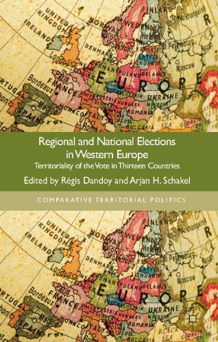 Regional and National Elections in Western Europe: Territoriality of the Vote in Thirteen Countries (Comparative Territorial Politics)