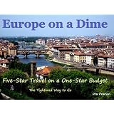 Europe on a Dime: Five-Star Travel on a One-Star Budget