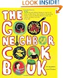 The Good Neighbor Cookbook: 125 Easy and Delicious Recipes to Surprise and Satisfy the New Moms, New Neighbors, and more
