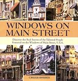 Windows on Main Street: Discover the Real Stories of the Talented People Featured on the Windows of Main Street, U.S.A.