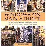 Windows on Main Street: Discover the Real Stories of the Talented People Featured on the Windows of Main Street, U.S.A.