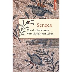 Von der Seelenruhe / Vom gl�cklichen Leben / Von der Mu�e / Von der K�rze des Lebens