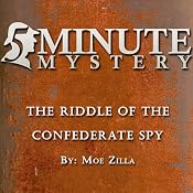 5 Minute Mystery - The Riddle of the Confererate Spy | [Moe Zilla]
